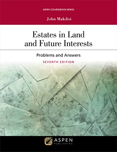 Stock image for Estates in Land and Future Interests: Problems and Answers (Aspen Coursebook) for sale by BooksRun