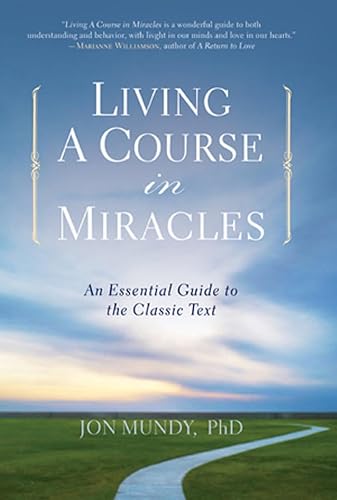 Stock image for Living A Course in Miracles: An Essential Guide to the Classic Text for sale by SecondSale