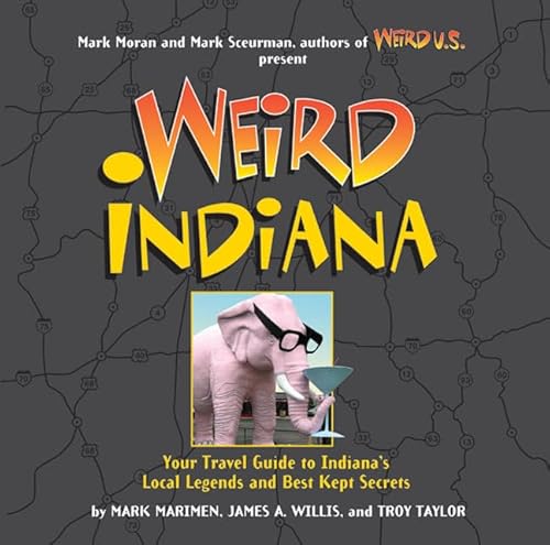 Beispielbild fr Weird Indiana : Your Travel Guide to Indiana's Local Legends and Best Kept Secrets zum Verkauf von Better World Books