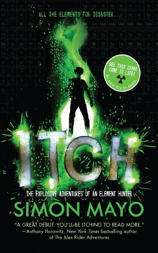 9781454905097: Itch: The Explosive Adventures of an Element Hunter