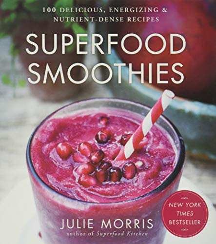 Imagen de archivo de Superfood Smoothies: 100 Delicious, Energizing & Nutrient-dense Recipes (Julie Morris's Superfoods) a la venta por SecondSale