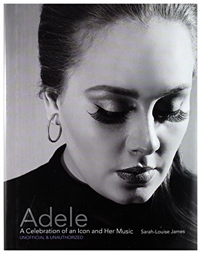 Beispielbild fr ADELE: A CELEBRATION OF AN ICON AND HER MUSIC zum Verkauf von KALAMO LIBROS, S.L.