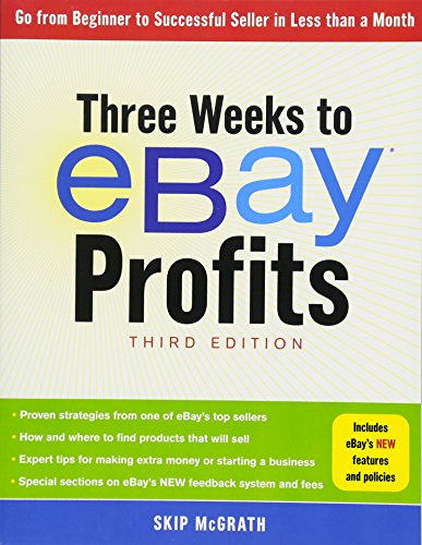 Stock image for Three Weeks to EBay Profits, Third Edition : Go from Beginner to Successful Seller in Less Than a Month for sale by Better World Books