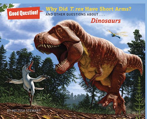 9781454906780: Why Did T. rex Have Short Arms?: And Other Questions About Dinosaurs (Good Question!)