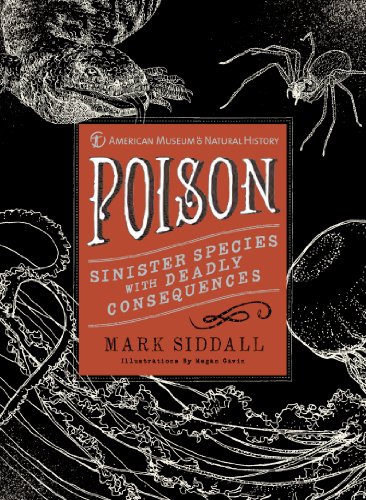 Poison: Sinister Species with Deadly Consequences (American Museum of Natural History) - Siddall, Dr. Mark