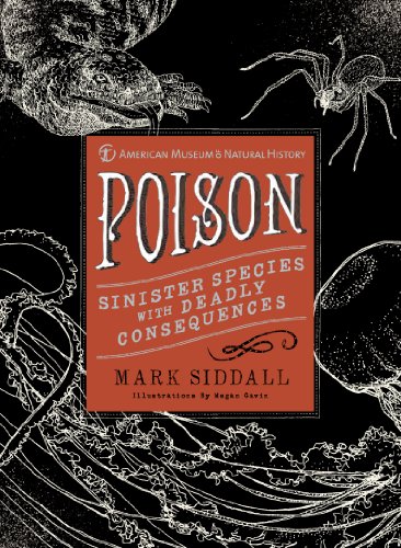 Stock image for Poison: Sinister Species with Deadly Consequences (American Museum of Natural History) for sale by SecondSale