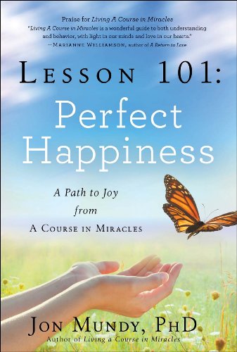 Beispielbild fr Lesson 101: Perfect Happiness : A Path to Joy from a Course in Miracles zum Verkauf von Better World Books