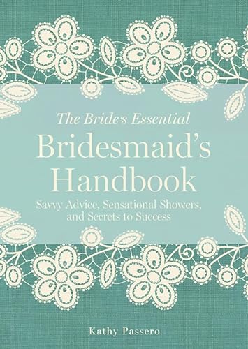 9781454908418: Bridesmaid's Handbook: Savvy Advice, Sensational Showers, and Secrets to Success (The Bride's Essential)