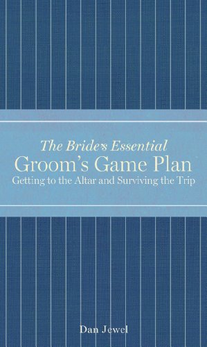 Imagen de archivo de Groom's Game Plan: Getting to the Altar and Surviving the Trip (The Bride's Essential) a la venta por Goodwill