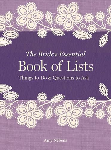 Beispielbild fr The Bride's Essential Book of Lists: Things to Do & Questions to Ask zum Verkauf von Wonder Book