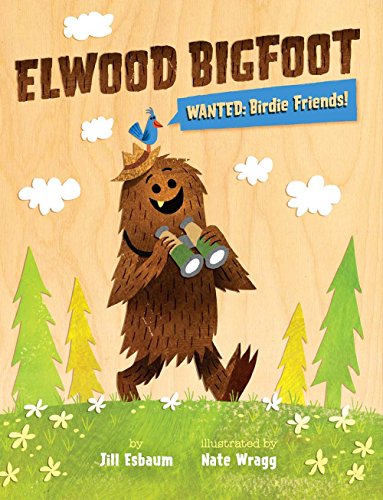 Imagen de archivo de Elwood Bigfoot: Wanted: Birdie Friends! a la venta por ThriftBooks-Dallas
