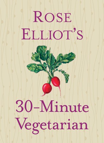 Stock image for Rose Elliot's 30-Minute Vegetarian Elliot, Rose for sale by Aragon Books Canada