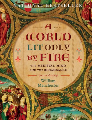 Beispielbild fr A World Lit Only by Fire : The Medieval Mind and the Renaissance-Portrait of an Age zum Verkauf von Better World Books