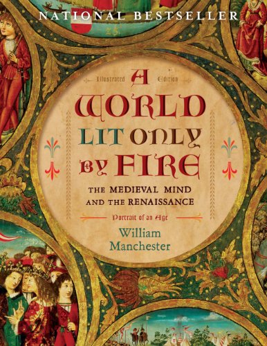 A World Lit Only by Fire: The Medieval Mind and the Renaissance-Portrait of an Age (9781454908944) by Manchester, William