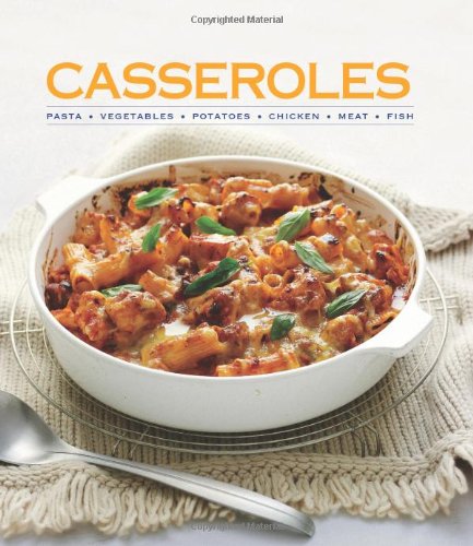 Imagen de archivo de Casseroles: Pasta, Vegetables, Potatoes, Chicken, Meat, Fish a la venta por SecondSale