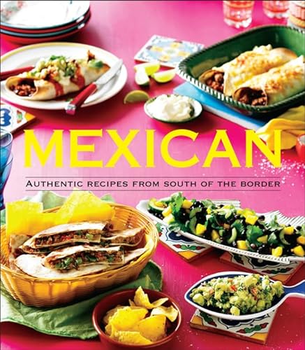 Stock image for Mexican: Authentic Recipes from the South of the Border for sale by Once Upon A Time Books