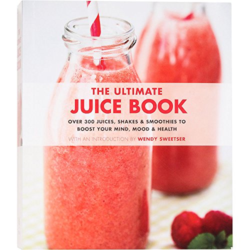 Beispielbild fr Ultimate Juice Book, The: 350 Juices, Shakes & Smoothies to Boost Your Mind, Mood & Health zum Verkauf von WorldofBooks