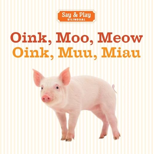 9781454910411: Oink, Moo, Meow/Oink, Muu, Miau (Say & Play Bilingual)