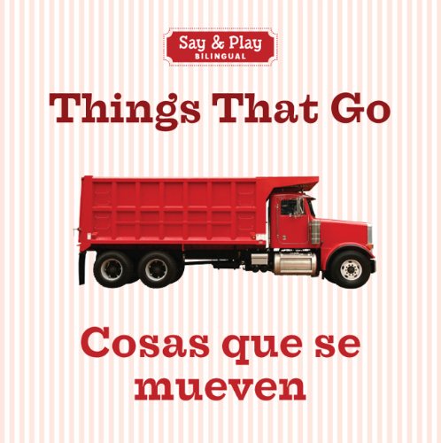 Stock image for Things That Go/Cosas que se mueven (Say & Play) (English and Spanish Edition) for sale by SecondSale