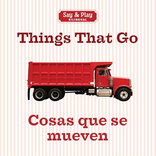 Stock image for Things That Go/Cosas que se mueven (Say & Play) (English and Spanish Edition) for sale by SecondSale