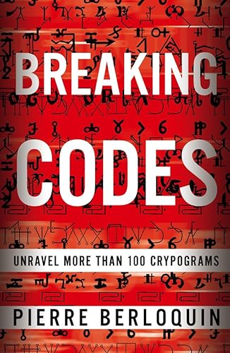 9781454910657: Breaking Codes: Unravel More Than 100 Cryptograms
