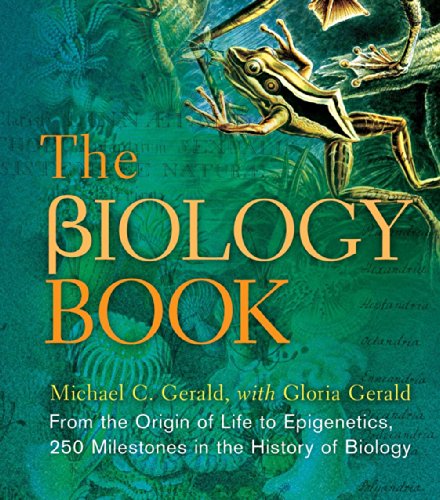 The Biology Book: From the Origin of Life to Epigenetics, 250 Milestones in the History of Biolog...