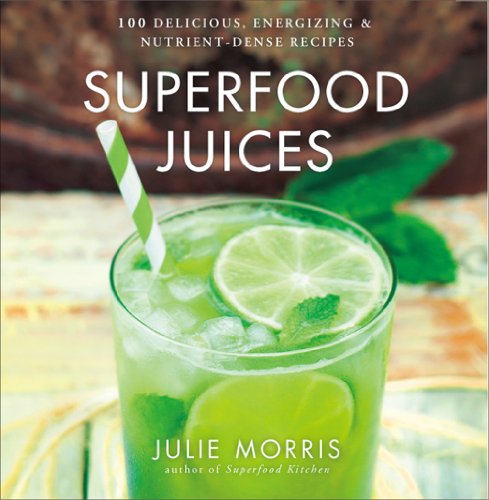 Beispielbild fr Superfood Juices: 100 Delicious, Energizing & Nutrient-Dense Recipes (Julie Morris's Superfoods) zum Verkauf von SecondSale