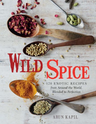 Imagen de archivo de Wild Spice: 120 Exotic Recipes from Around the World, Blended to Perfection a la venta por HPB-Diamond