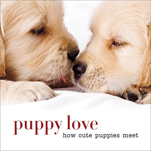 Stock image for Puppy Love: How Cute Puppies Meet for sale by Decluttr