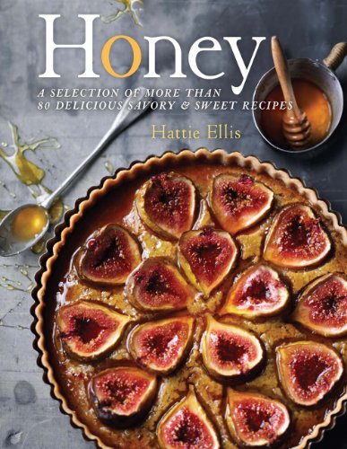 Beispielbild fr Honey: A Selection of More Than 80 Delicious Savory and Sweet Recipes zum Verkauf von Reuseabook