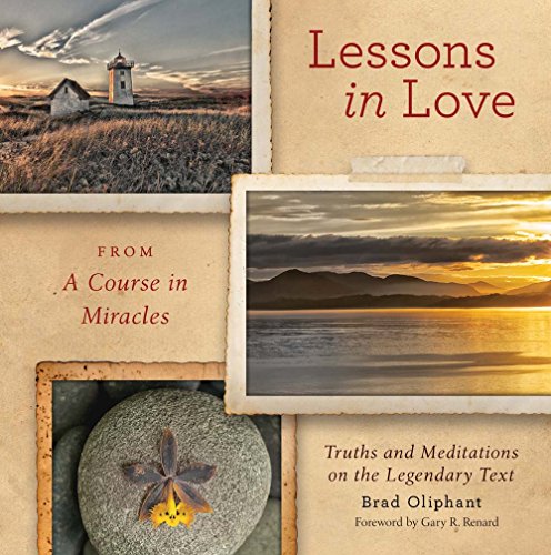 Beispielbild fr Lessons in Love from A Course in Miracles: Truths and Meditations on the Legendary Text zum Verkauf von Your Online Bookstore