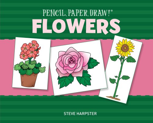 Imagen de archivo de Pencil, Paper, Draw!: Flowers a la venta por Henry E. Lehrich