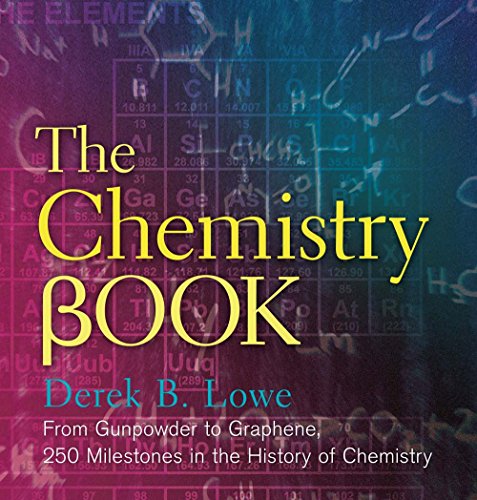 Imagen de archivo de The Chemistry Book: From Gunpowder to Graphene, 250 Milestones in the History of Chemistry (Sterling Milestones) a la venta por HPB-Red