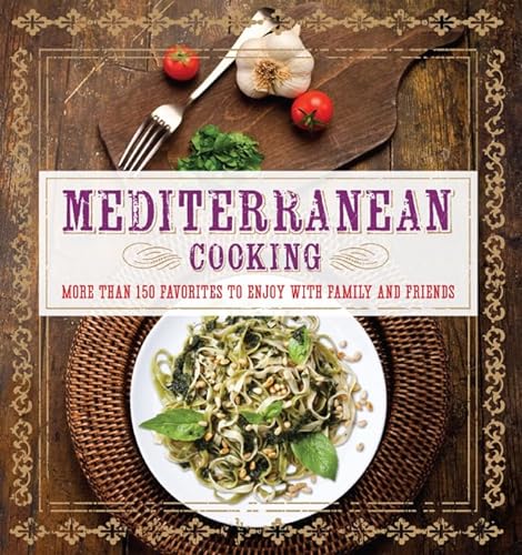 Stock image for Mediterranean Cooking: More than 150 Favorites to Enjoy with Family and Friends for sale by Giant Giant