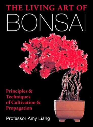 Beispielbild fr The Living Art of Bonsai : Principles and Techniques of Cultivation and Propagation zum Verkauf von Better World Books