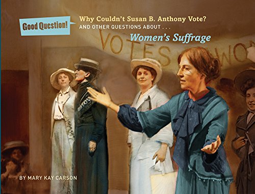 Beispielbild fr Why Couldn't Susan B. Anthony Vote? : And Other Questions about Women's Suffrage zum Verkauf von Better World Books