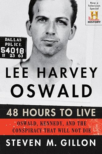 Stock image for Lee Harvey Oswald: 48 Hours to Live: Oswald, Kennedy, and the Conspiracy that Will Not Die for sale by ZBK Books