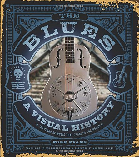9781454912538: The Blues: A Visual History, 100 Years of Music That Changed the World