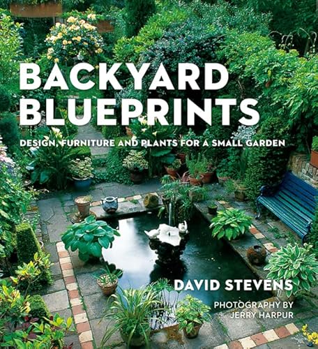 9781454912798: Backyard Blueprints: Design, Furniture and Plants for a Small Garden