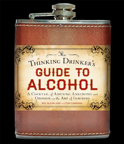 Beispielbild fr The Thinking Drinker's Guide to Alcohol: A Cocktail of Amusing Anecdotes and Opinion on the Art of Imbibing zum Verkauf von SecondSale