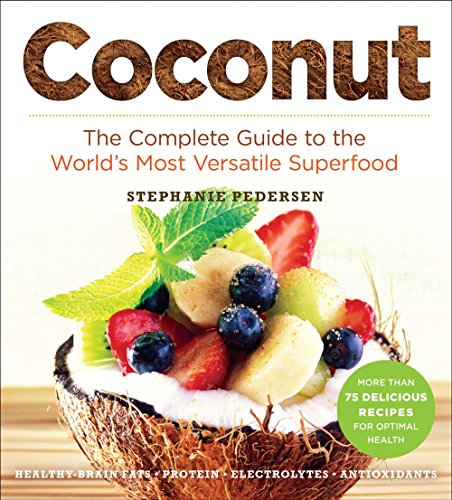 Beispielbild fr Coconut: The Complete Guide to the World's Most Versatile Superfood (Superfoods for Life) zum Verkauf von Wonder Book