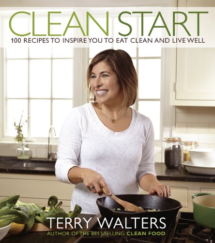 Beispielbild fr Clean Start: 100 Recipes to Inspire You to Eat Clean and Live Well zum Verkauf von Dream Books Co.
