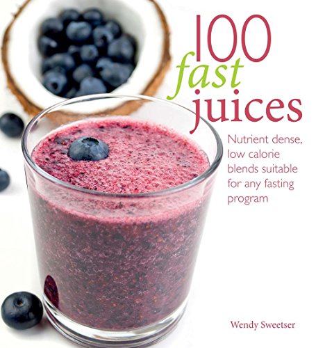 9781454913696: 100 Fast Juices: Nutrient Dense, Low Calorie Blends Suitable for Any Fasting Program