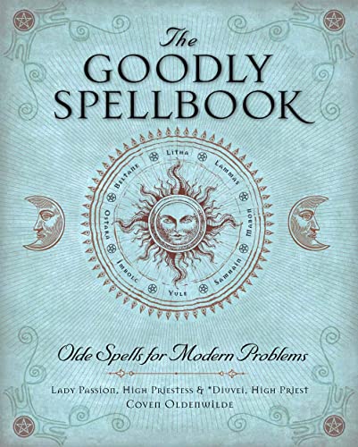 9781454913924: The Goodly Spellbook: Olde Spells for Modern Problems