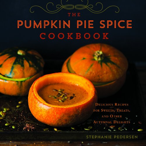 Beispielbild fr The Pumpkin Pie Spice Cookbook : Delicious Recipes for Sweets, Treats, and Other Autumnal Delights zum Verkauf von Better World Books