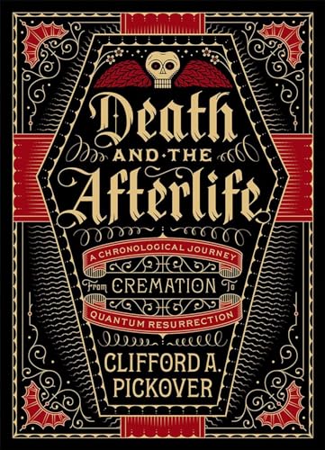 9781454914341: Death and the Afterlife: A Chronological Journey, from Cremation to Quantum Resurrection (Union Square & Co. Chronologies)
