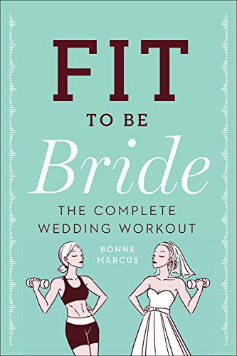 Beispielbild fr Fit to Be Bride : The Complete Wedding Workout zum Verkauf von Better World Books