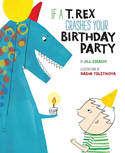 Imagen de archivo de If a T. Rex Crashes Your Birthday Party a la venta por Your Online Bookstore