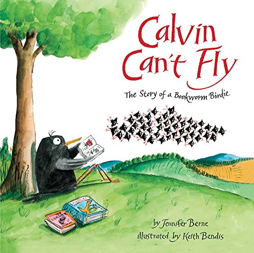 Stock image for Calvin Cant Fly: The Story of a Bookworm Birdie for sale by Zoom Books Company