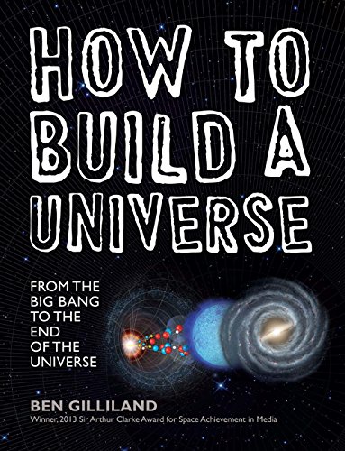 Imagen de archivo de How to Build a Universe: From the Big Bang to the End of the Universe a la venta por Goodwill of Colorado